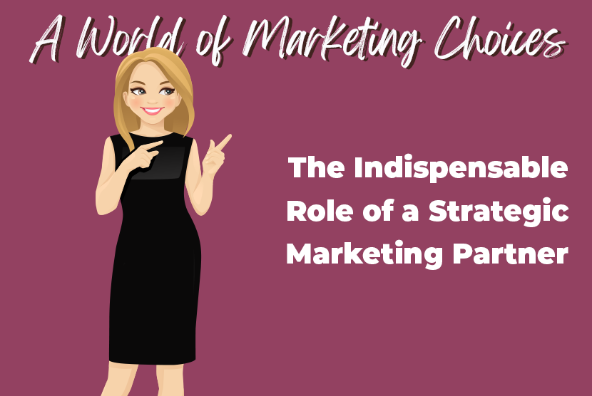 The Indispensable Role of a Strategic Marketing Partner